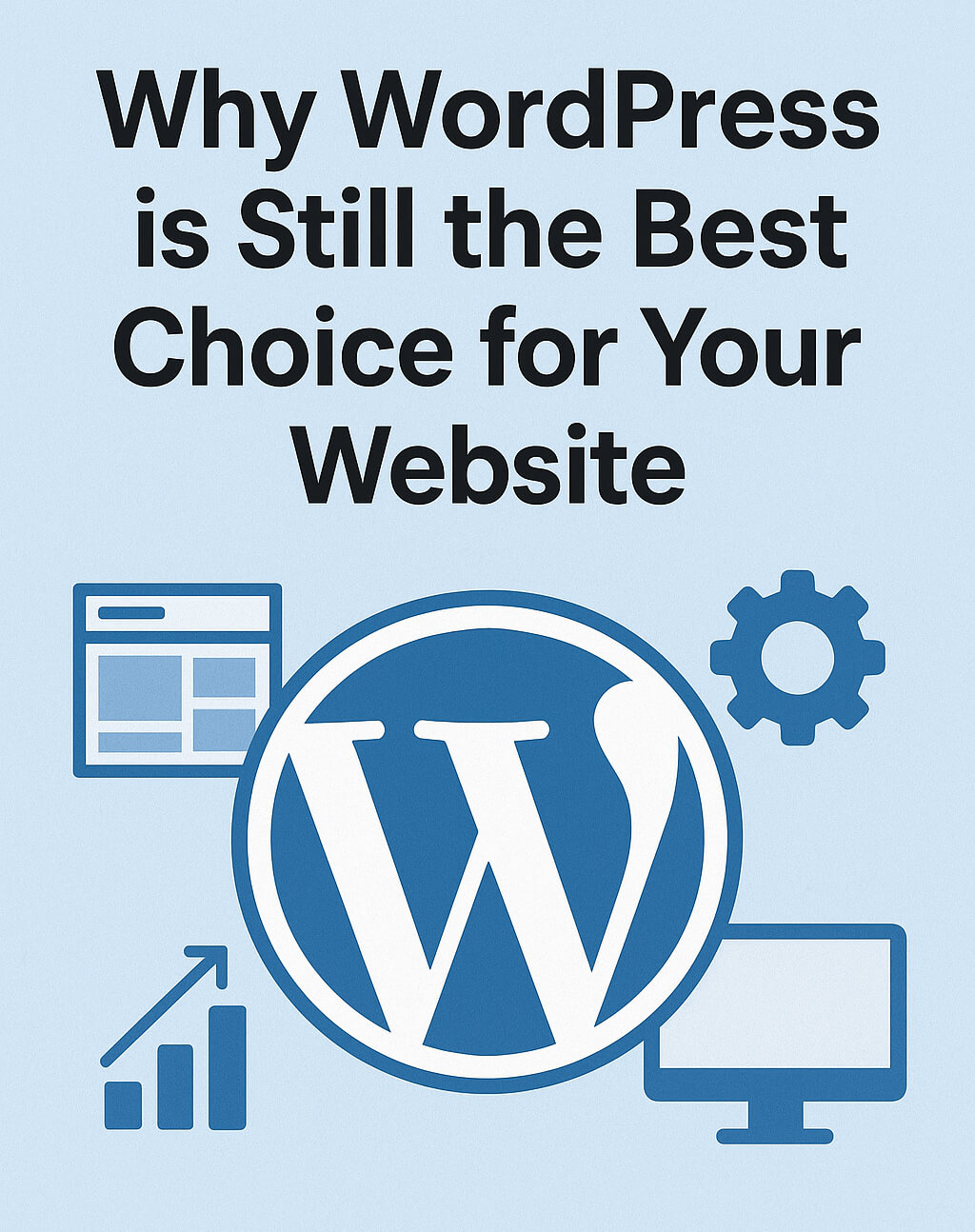Why WordPress is Still the Best Choice for Your Website